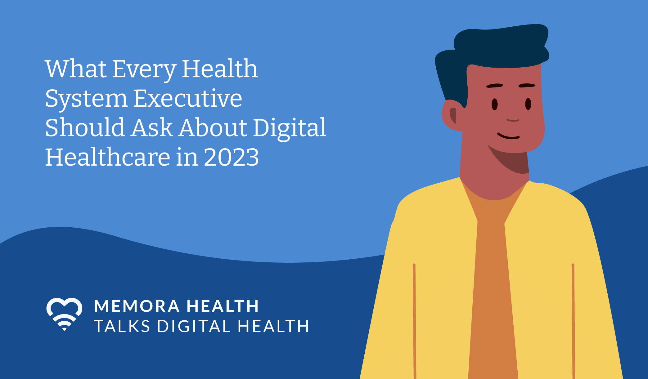What to Ask About Digital Health in 2023 Memora Health